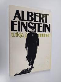 Albert Einstein : tutkija ja ihminen