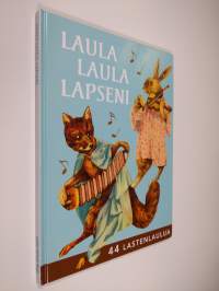 Laula laula lapseni : 44 lastenlaulua