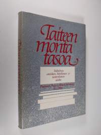 Taiteen monta tasoa : tutkielmia estetiikan, kirjallisuus- ja teatteritieteen aloilta : professori Maija Lehtosen juhlakirja 1011984