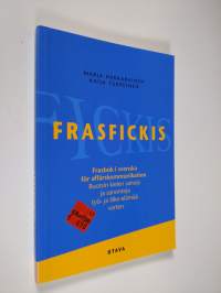 Frasfickis : frasbok i svenska för affärskommunikation : ruotsin kielen sanoja ja sanontoja työ- ja liike-elämää varten