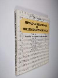 Jumalan kunniaksi ja mielen rakennukseksi : musiikin teologian peruskysymyksiä (signeerattu)