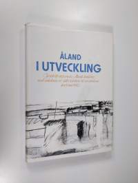 Åland i utveckling : festskrift utgiven av Ålands landsting med anledning av självstyrelsens 60-årsjubileum den 9. juni 1982