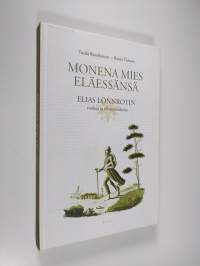 Monena mies eläessänsä : Elias Lönnrotin rooleja ja elämänvaiheita