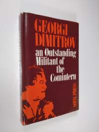 Georgi Dimitrov, an outstanding militant of the Comintern