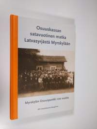 Osuuskassan satavuotinen matka Latvasyrjästä Myrskylään : Myrskylän Osuuspankki 100 vuotta (ERINOMAINEN)