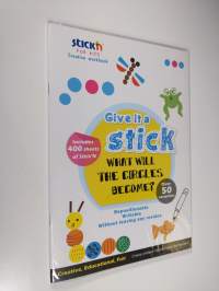 Give it a stick : what will the circles become? - Stick&#039;n for kids creative workbook (UUSI)