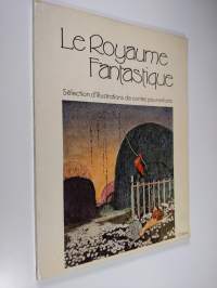 Le Royaume Fantastique : selection d&#039;illustrations de contes pour enfants