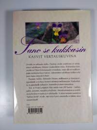 Sano se kukkasin : kasvit vertauskuvina (ERINOMAINEN)