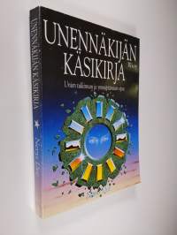 Unennäkijän käsikirja : unien tulkinnan ja ymmärtämisen opas