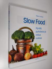 Slow food : hyvää, puhdasta ja reilua ruokaa