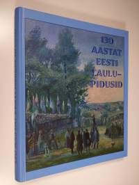 130 aastat eesti laulupidusid (ERINOMAINEN)