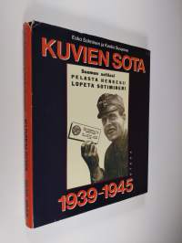 Kuvien sota 1939-1945 : propagandalehtiset talvi- ja jatkosodassa