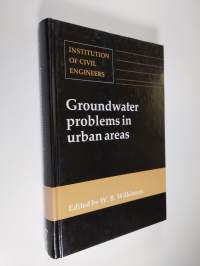 Groundwater problems in urban areas - proceedings of the International Conference organized by the Institution of Civil Engineers and held in London, 2-3 June 1993