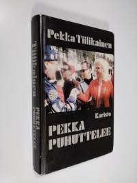 Pekka puhuttelee : keskusteluja, haastatteluja, muistelmasirpaleita