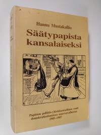 Säätypapista kansalaiseksi  : papiston poliittis-yhteiskunnallinen rooli demokratisoitumisen murrosvaiheessa 1905-1907