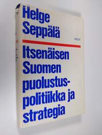 Itsenäisen Suomen puolustuspolitiikka ja strategia
