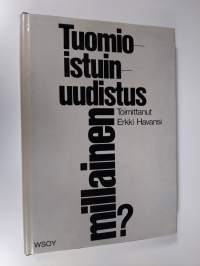 Tuomioistuinuudistus - millainen? : aineistoa oikeuslaitostoimikunnan mietinnön vaiheilta