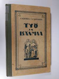 Työ ja isänmaa : yläkansakoulun III:n ja IV:n osaston lukukirja