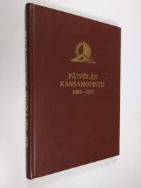 Päivölä : kansanopistotyötä Etelä-Hämeessä 1889-1975 : Kangasalan kansanopisto 1889-1901, Hämeen, myöhemmin Päivölän kansanopisto 1894-1975