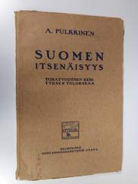 Suomen itsenäisyys : tuhatvuotisen kehityksen tuloksena