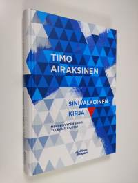 Sinivalkoinen kirja : menneisyyden Suomi tulevaisuudessa (UUSI)
