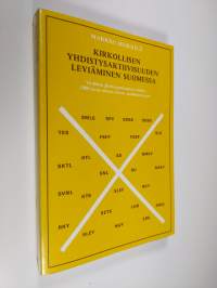 Kirkollisen yhdistysaktiivisuuden leviäminen Suomessa : virallisen jäsenorganisaation kehitys 1900-luvun alusta toiseen maailmansotaan = Religious associations in...