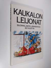 Kaukalon leijonat : suomalaista jääkiekkoa 60 vuotta