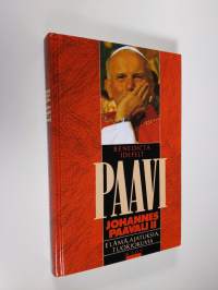 Paavi Johannes Paavali II : elämä, ajatuksia, tuokiokuvia