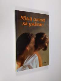 Mistä tunnet sä ystävän