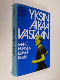 Yksin aikaa vastaan : Paavo Nurmen elämänkerta