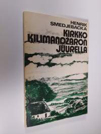 Kirkko Kilimandzaron juurella : itsenäistyvä Pohjois-Tansanian luterilainen kirkko 1940-1963