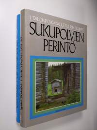 Sukupolvien perintö 1-2 : Talonpoikaiskulttuurin juuret ; Talonpoikaiskulttuurin kasvu