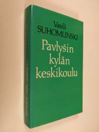 Pavlysin kylän keskikoulu : opetus- ja kasvatustyön kokemuksesta