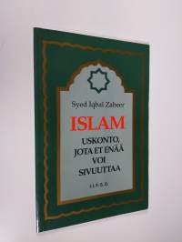 Islam : uskonto, jota et enää voi sivuuttaa = Al-Islam : al-din al-ladhi la yumkinu tajahuluhu ba&#039;da al-ana