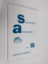 Sielunhoidon aikakauskirja 15 : elämän rajallisuus