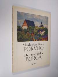 Maalauksellinen Porvoo = Det måleriska Borgå