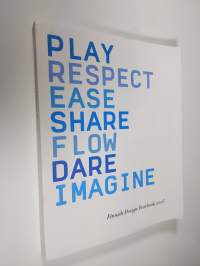 Play, respect, ease, share, flow, dare, imagine - Finnish design yearbook 2006