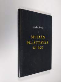 Mitään pelättävää ei ole