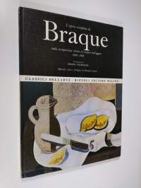 L&#039;opera completa di Braque dalla scomposizione cubista al recupero dell&#039;oggetto 1908-1929