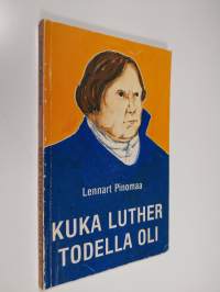 Kuka Luther todella oli