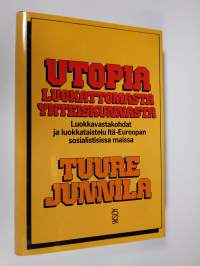 Utopia luokattomasta yhteiskunnasta : luokkavastakohdat ja luokkataistelu Itä-Euroopan sosialistisissa maissa (ERINOMAINEN)