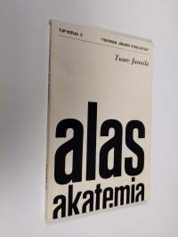 Alas Akatemia : kulttuuripoliittinen ajankuva nyky-Suomesta