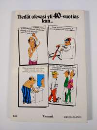Tiedät olevasi yli 40-vuotias kun