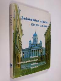 Autonomian alusta ETYKin aikaan : historiikki Helsingin poliisilaitoksen vaiheista 1826-1976