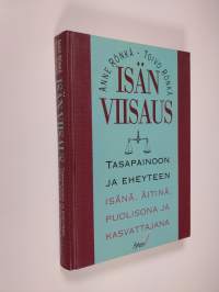 Isän viisaus : tasapainoon ja eheyteen isänä, äitinä, puolisona ja kasvattajana