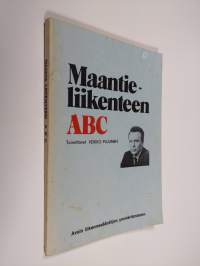 Maantieliikenteen ABC : avain liikennesääntöjen ymmärtämiseen