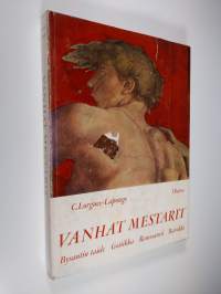 Vanhat mestarit; Bysantin taide; gotiikka; renessanssi; barokki