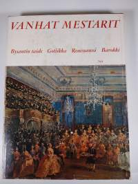 Vanhat mestarit; Bysantin taide; gotiikka; renessanssi; barokki