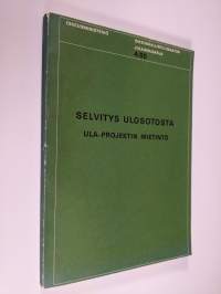 Selvitys ulosotosta : ULA-projektin mietintö