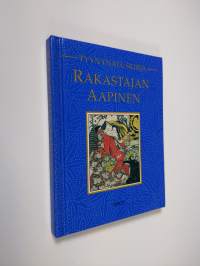 Rakastajan aapinen : kokoelma lemmennostatusreseptejä, taikoja, rakastelun salaisuuksia ja eroottisia kirjoitelmia idästä ja lännestä